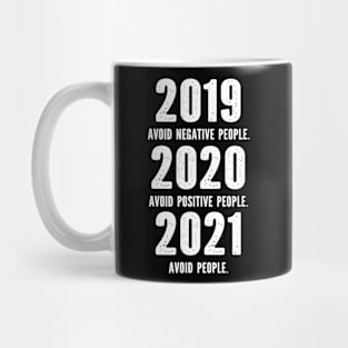 2019 Avoid Negative People 2020 Avoid Positive People 2021 Avoid people Mug